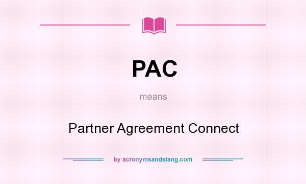 What does PAC mean? It stands for Partner Agreement Connect