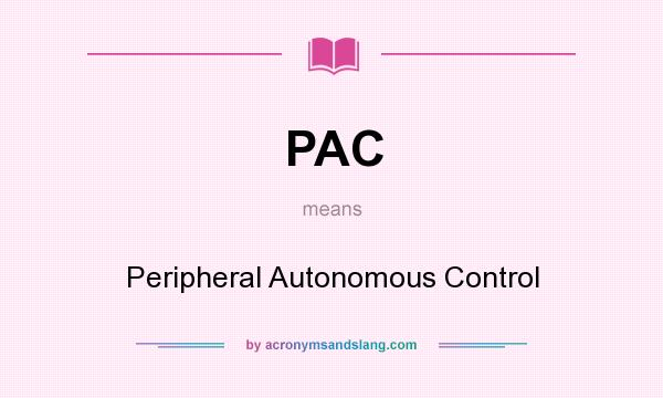 What does PAC mean? It stands for Peripheral Autonomous Control