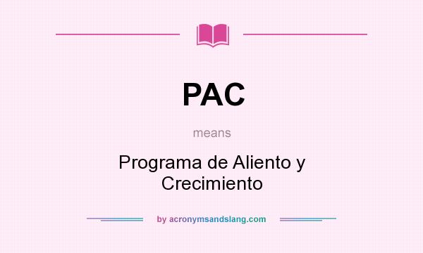 What does PAC mean? It stands for Programa de Aliento y Crecimiento