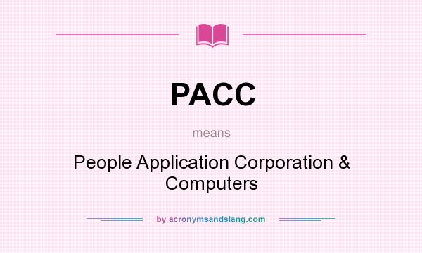 What does PACC mean? It stands for People Application Corporation & Computers