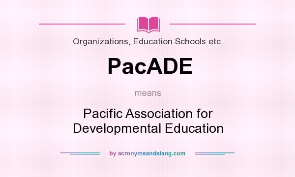 What does PacADE mean? It stands for Pacific Association for Developmental Education