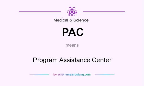 What does PAC mean? It stands for Program Assistance Center