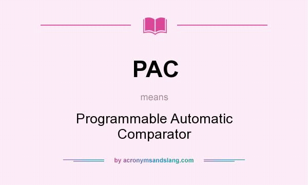 What does PAC mean? It stands for Programmable Automatic Comparator