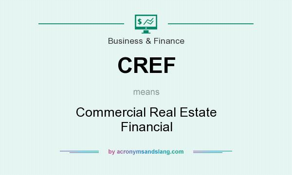 What does CREF mean? It stands for Commercial Real Estate Financial