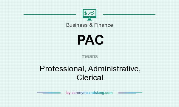 What does PAC mean? It stands for Professional, Administrative, Clerical