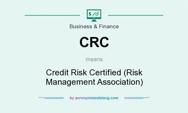 What does CRC mean? It stands for Credit Risk Certified (Risk Management Association)