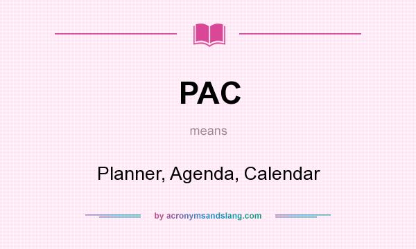 What does PAC mean? It stands for Planner, Agenda, Calendar