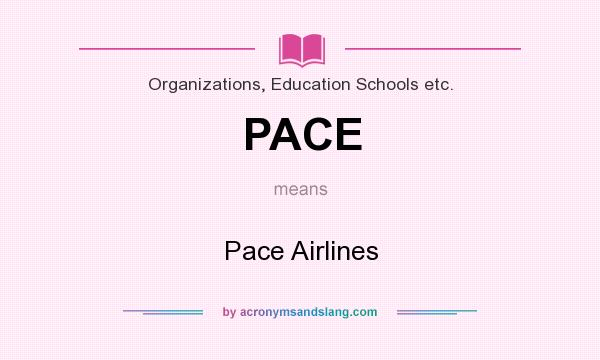 What does PACE mean? It stands for Pace Airlines