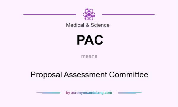 What does PAC mean? It stands for Proposal Assessment Committee
