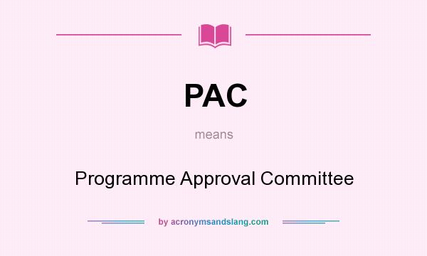What does PAC mean? It stands for Programme Approval Committee