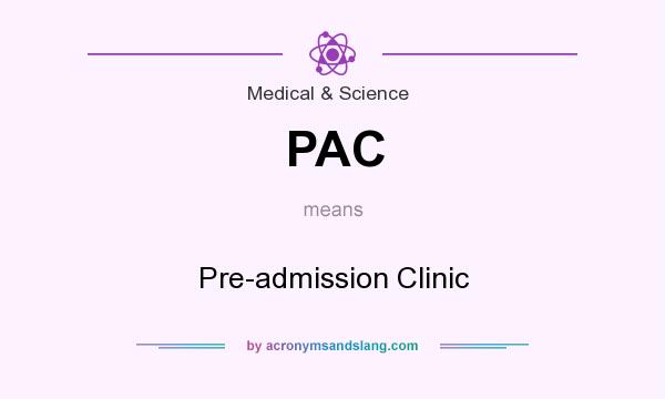 What does PAC mean? It stands for Pre-admission Clinic