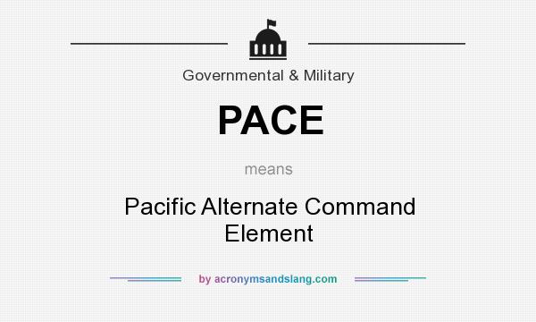 What does PACE mean? It stands for Pacific Alternate Command Element