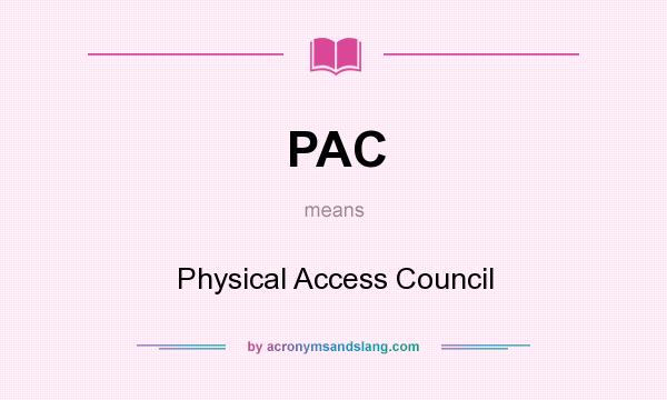 What does PAC mean? It stands for Physical Access Council