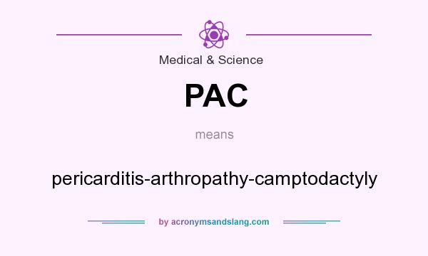 What does PAC mean? It stands for pericarditis-arthropathy-camptodactyly