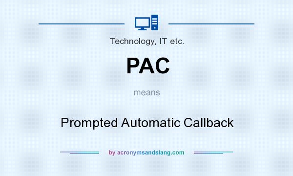 What does PAC mean? It stands for Prompted Automatic Callback