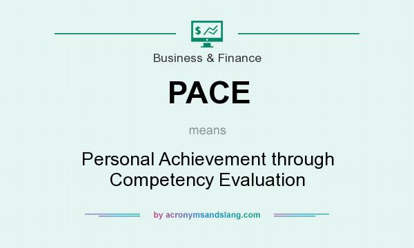What does PACE mean? It stands for Personal Achievement through Competency Evaluation