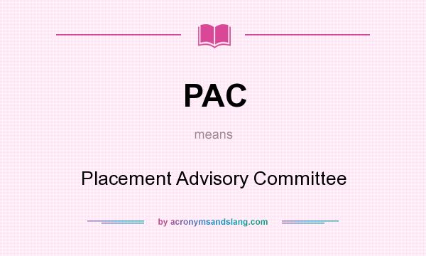 What does PAC mean? It stands for Placement Advisory Committee