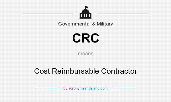 What does CRC mean? It stands for Cost Reimbursable Contractor