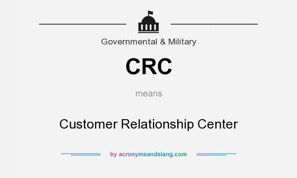 What does CRC mean? It stands for Customer Relationship Center