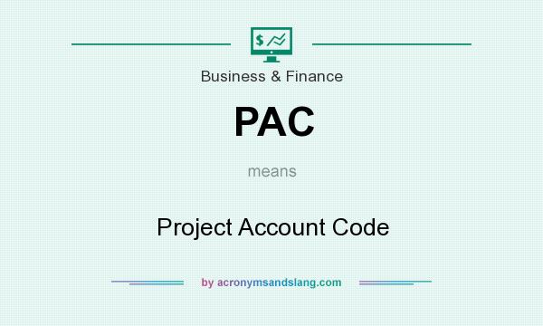 What does PAC mean? It stands for Project Account Code