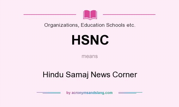 What does HSNC mean? It stands for Hindu Samaj News Corner