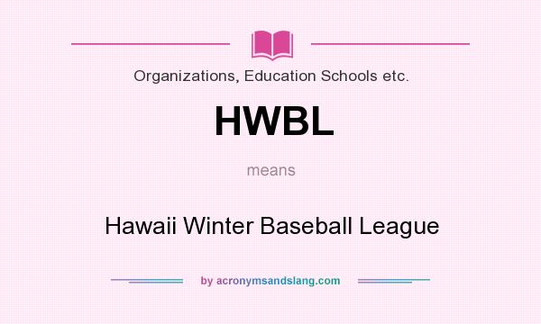 What does HWBL mean? It stands for Hawaii Winter Baseball League