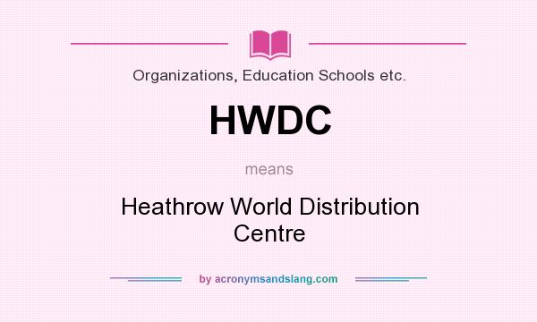 What does HWDC mean? It stands for Heathrow World Distribution Centre