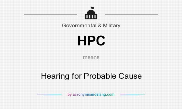 What does HPC mean? It stands for Hearing for Probable Cause