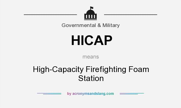 What does HICAP mean? It stands for High-Capacity Firefighting Foam Station