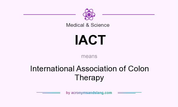 What does IACT mean? It stands for International Association of Colon Therapy