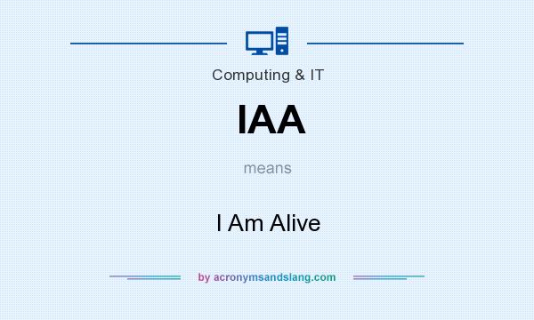 What does IAA mean? It stands for I Am Alive