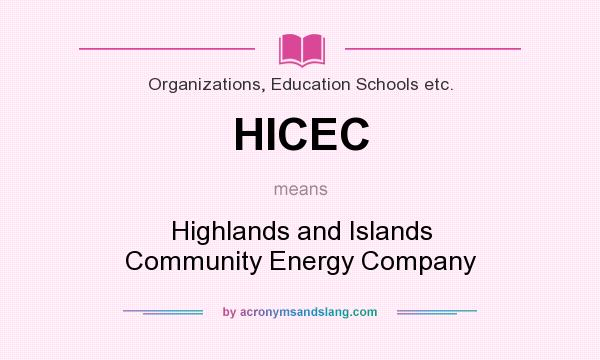 What does HICEC mean? It stands for Highlands and Islands Community Energy Company