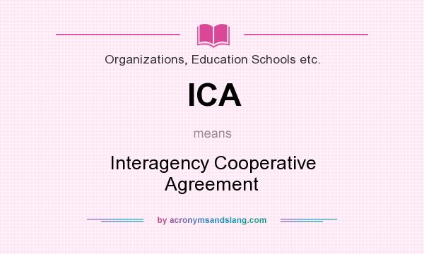 What does ICA mean? It stands for Interagency Cooperative Agreement