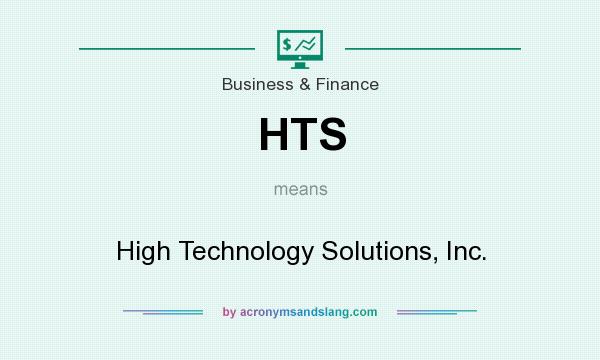What does HTS mean? It stands for High Technology Solutions, Inc.