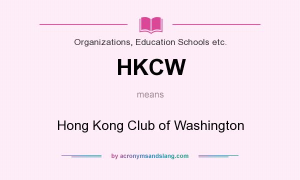What does HKCW mean? It stands for Hong Kong Club of Washington