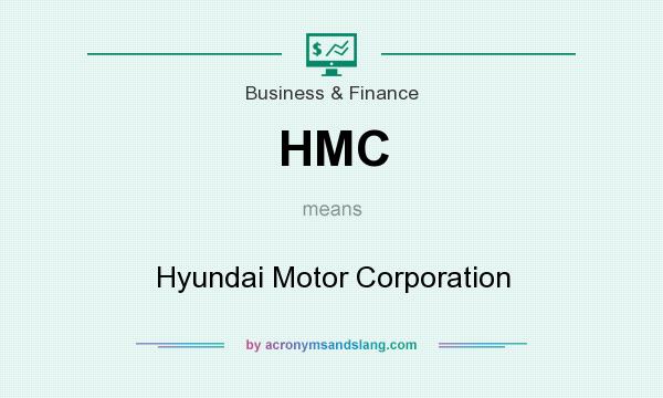 What does HMC mean? It stands for Hyundai Motor Corporation