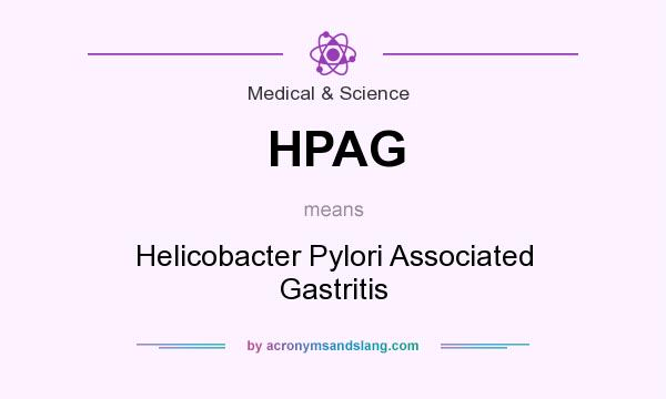 What does HPAG mean? It stands for Helicobacter Pylori Associated Gastritis