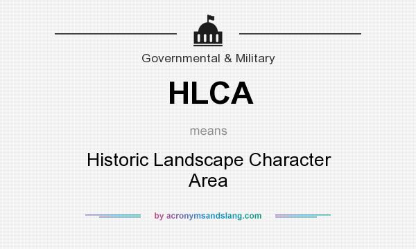 What does HLCA mean? It stands for Historic Landscape Character Area