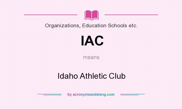 What does IAC mean? It stands for Idaho Athletic Club