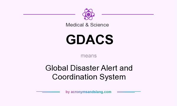 What does GDACS mean? It stands for Global Disaster Alert and Coordination System