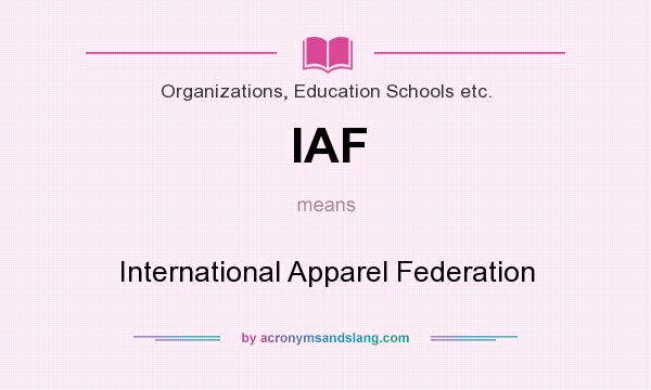 What does IAF mean? It stands for International Apparel Federation
