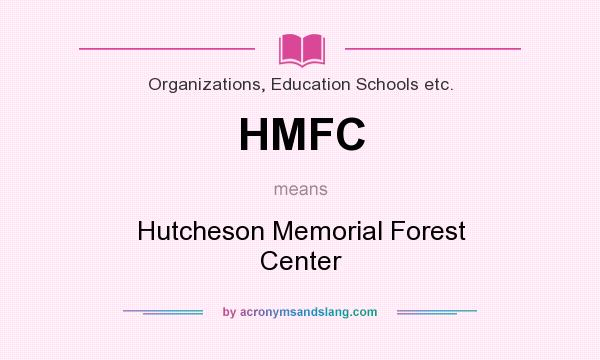 What does HMFC mean? It stands for Hutcheson Memorial Forest Center