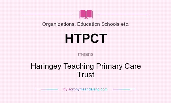What does HTPCT mean? It stands for Haringey Teaching Primary Care Trust