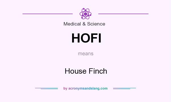 What does HOFI mean? It stands for House Finch