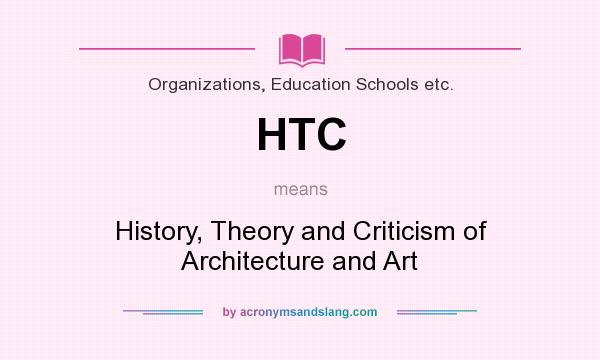 What does HTC mean? It stands for History, Theory and Criticism of Architecture and Art