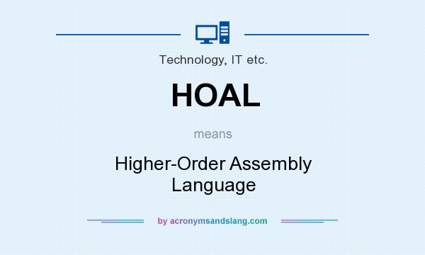 What does HOAL mean? It stands for Higher-Order Assembly Language