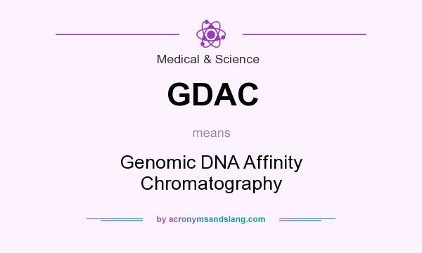What does GDAC mean? It stands for Genomic DNA Affinity Chromatography