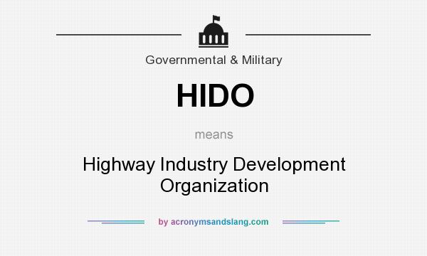 What does HIDO mean? It stands for Highway Industry Development Organization
