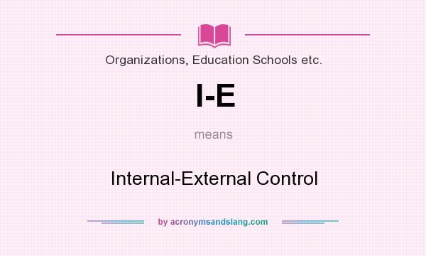 What does I-E mean? It stands for Internal-External Control