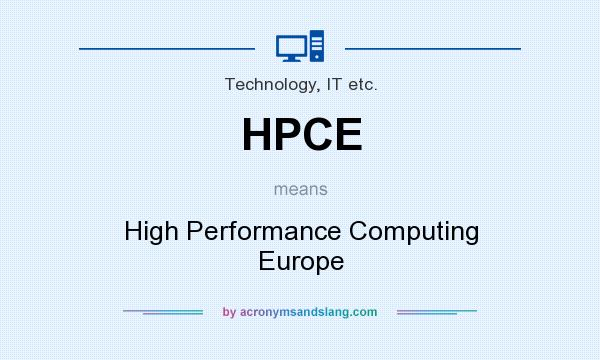 What does HPCE mean? It stands for High Performance Computing Europe